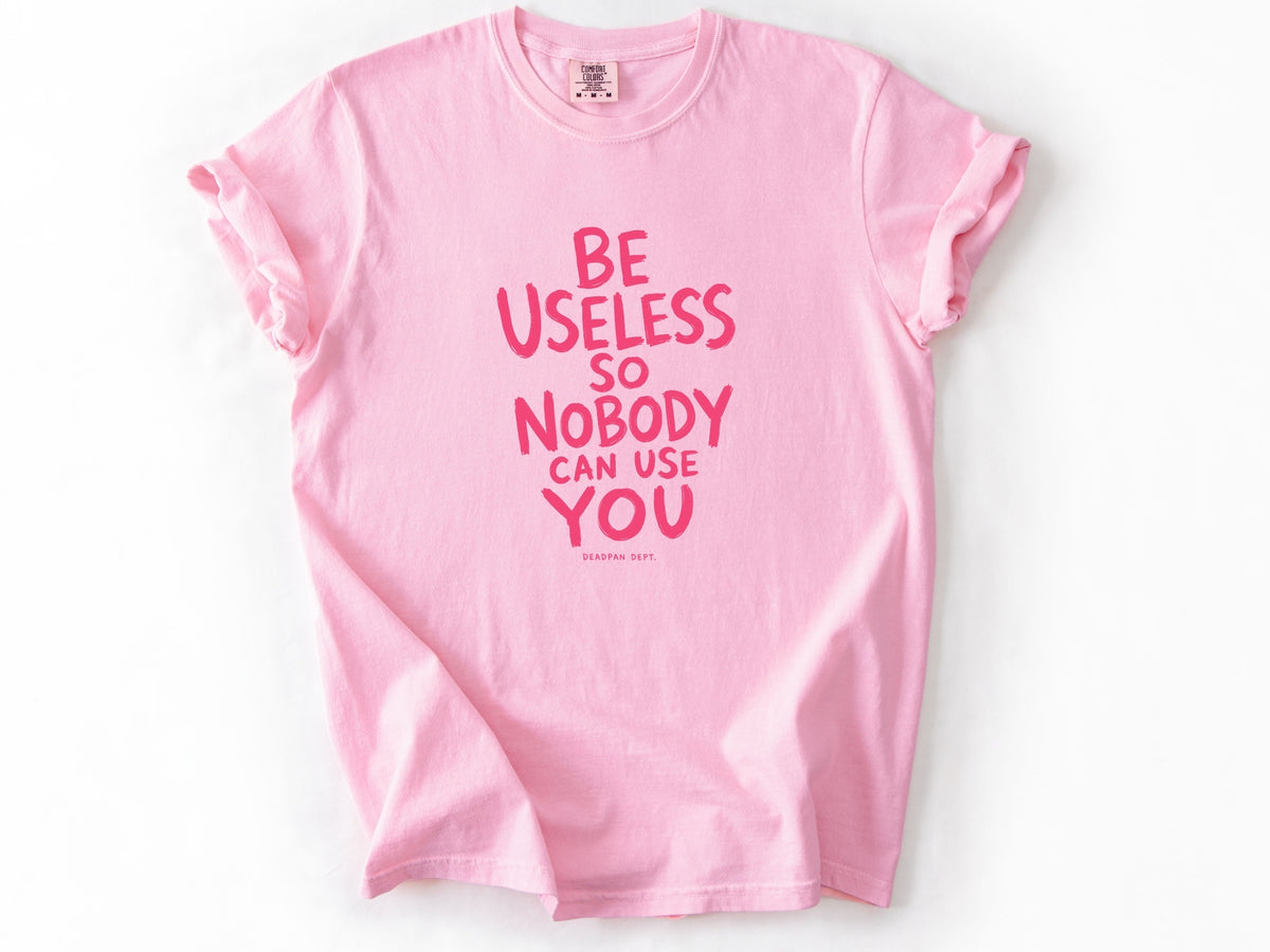 Be useless Tee