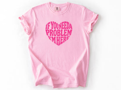 If you need a problem Tee