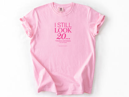 I still look 20 Tee