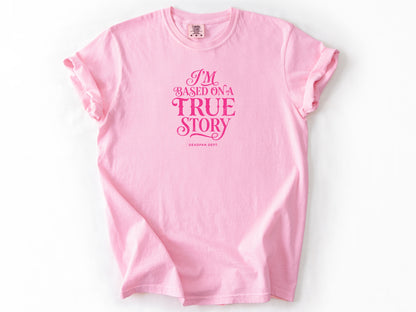 I'm based on a true story Tee