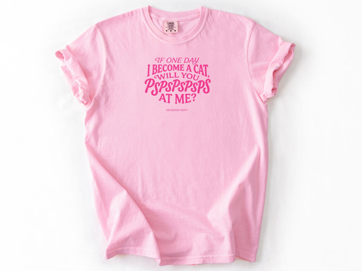 If one day i become a cat Tee