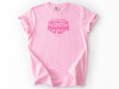 If one day i become a cat Tee