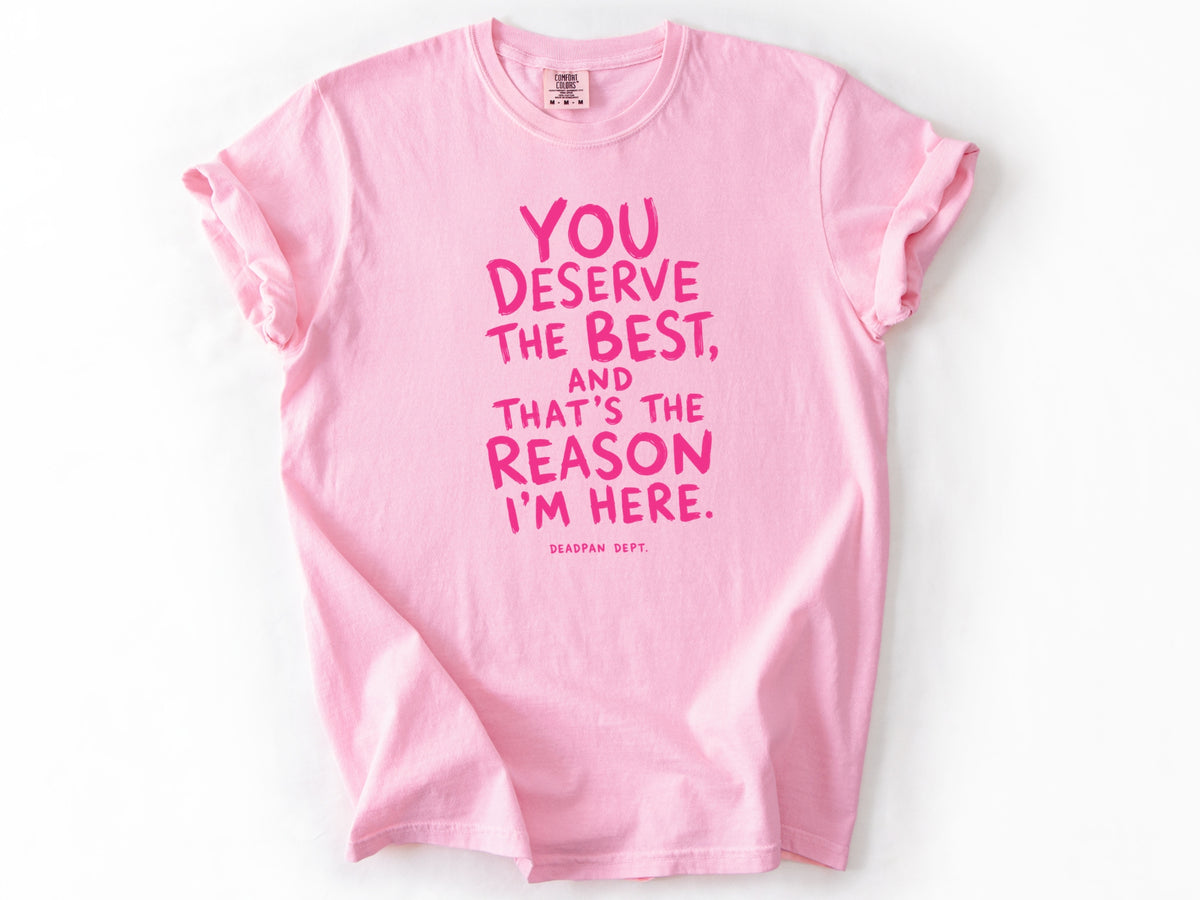 You deserve the best Tee