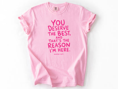 You deserve the best Tee