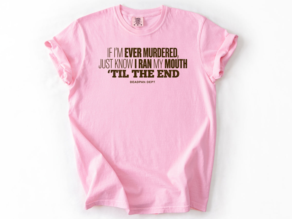 If i'm ever murdered Tee