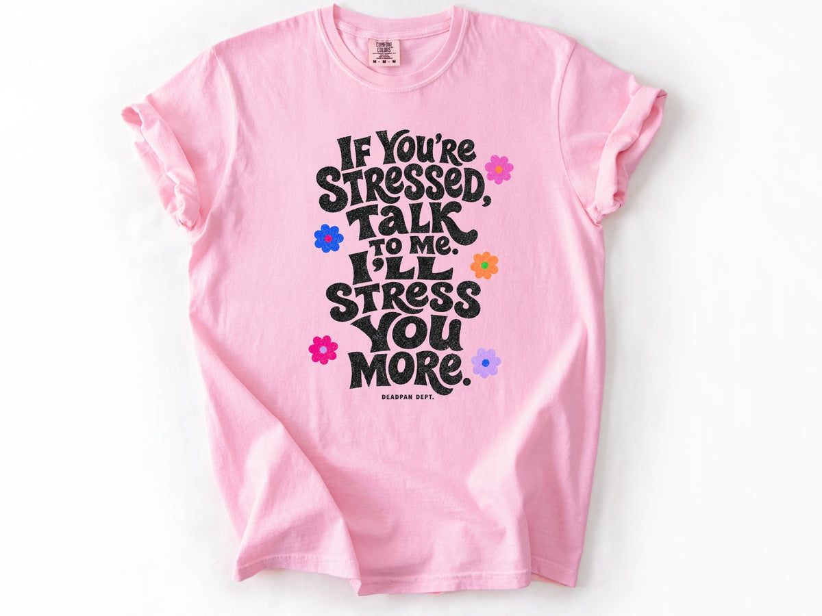 If yo're stressed Tee