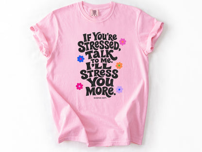 If yo're stressed Tee