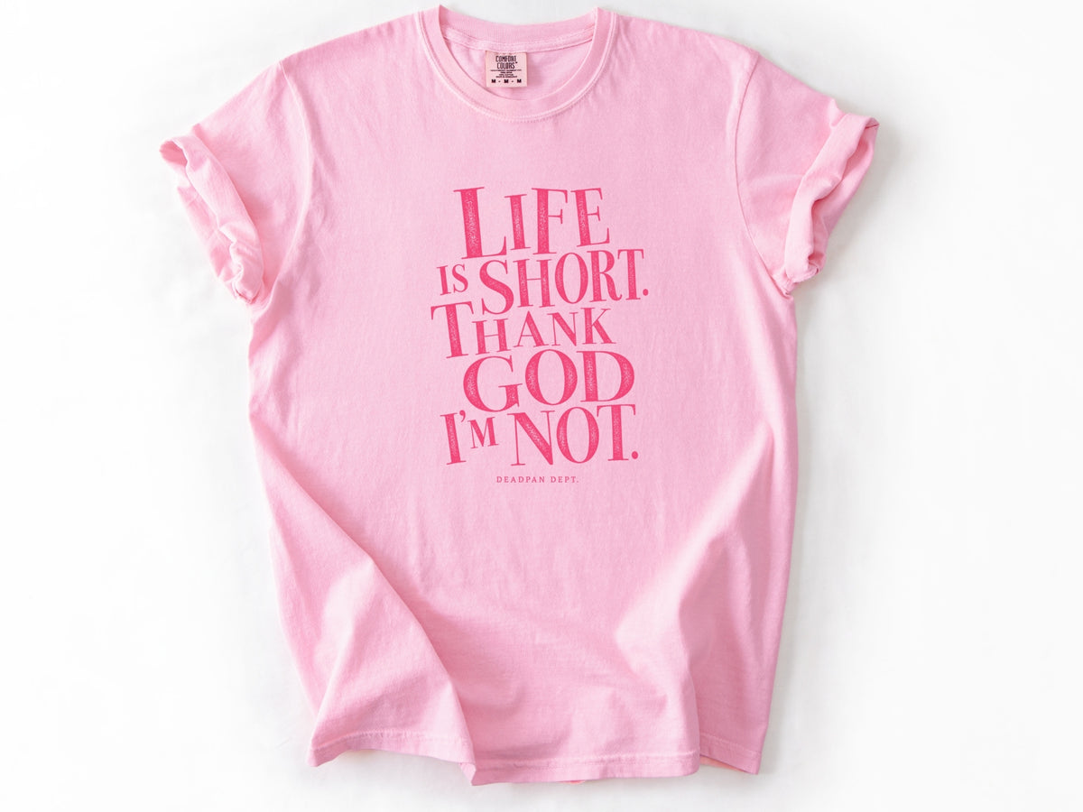 Life is short Tee