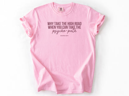 Why take the high road Tee