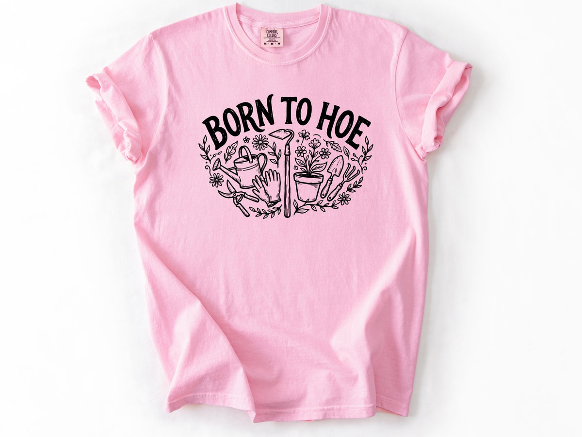 Born to hoe Tee