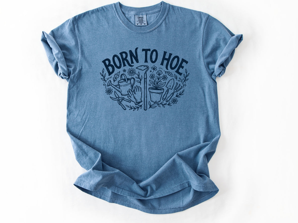 Born to hoe Tee