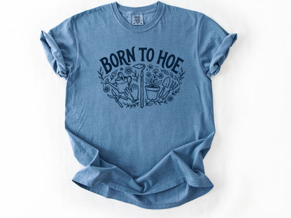 Born to hoe Tee