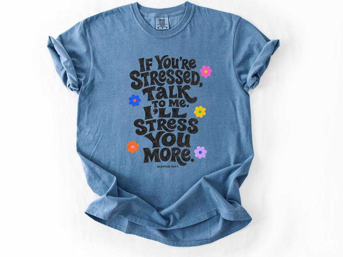 If yo're stressed Tee