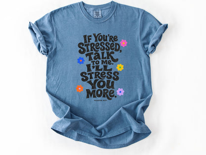 If yo're stressed Tee