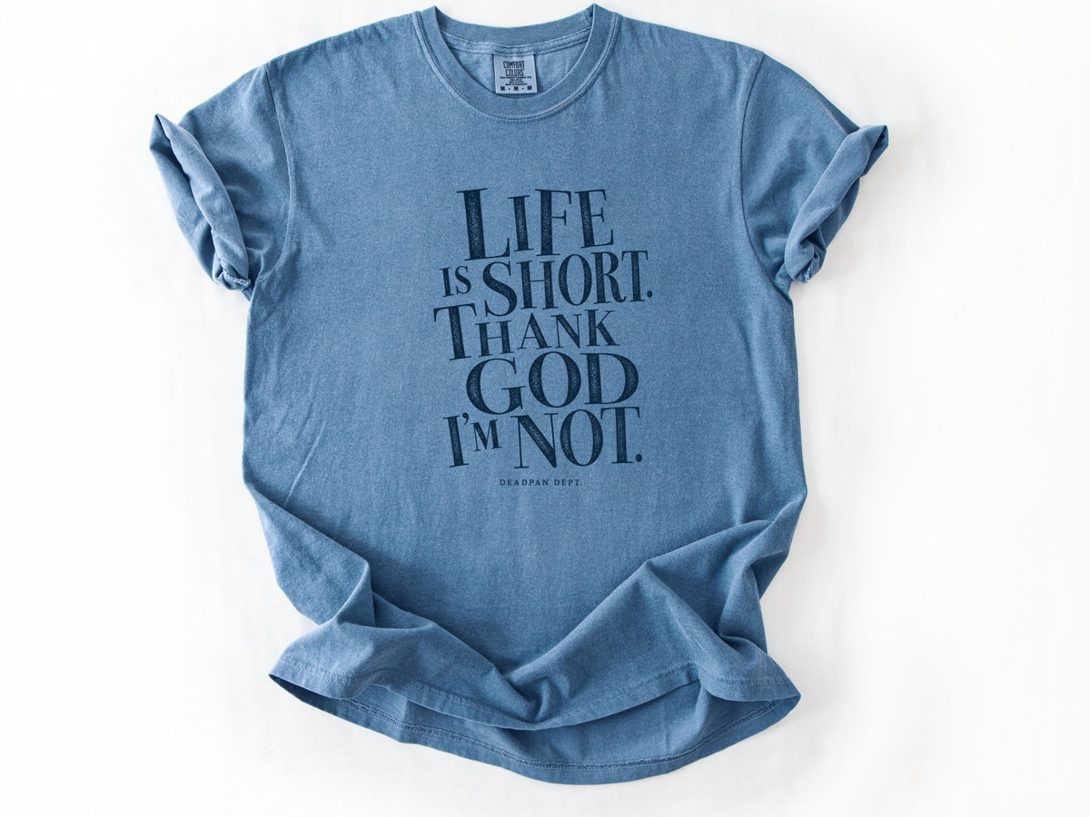 Life is short Tee