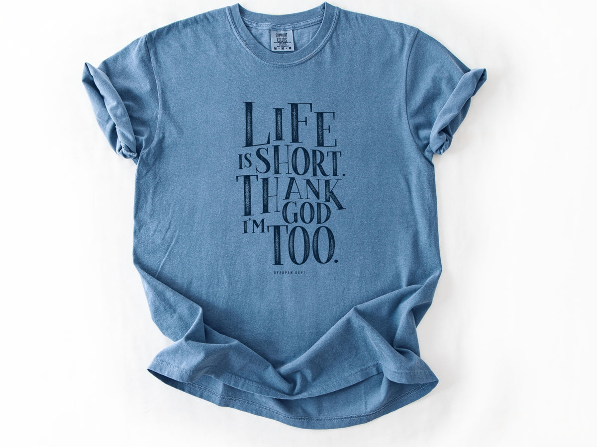 Life is short Tee