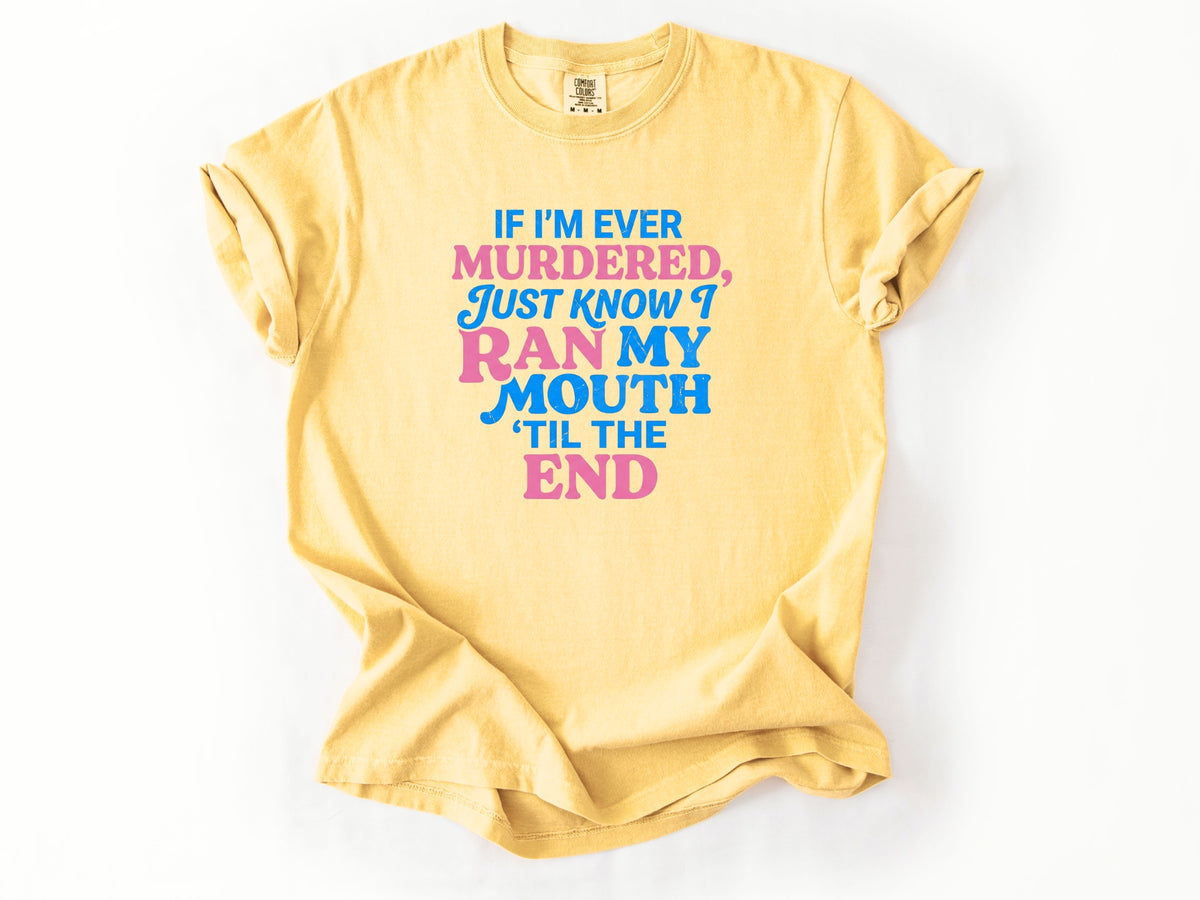 If i'm ever murdered Tee