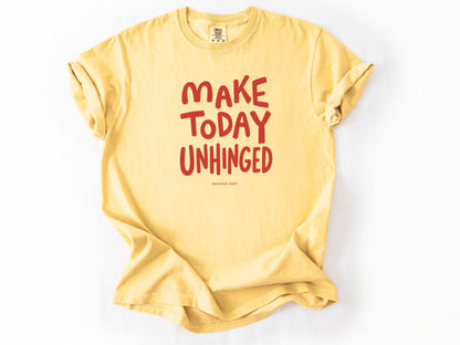 Make today unhinged Tee