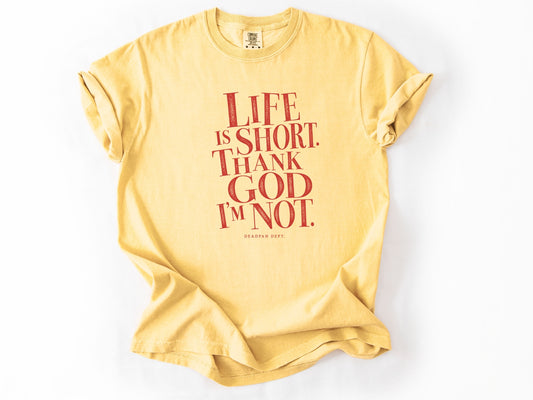 Life is short Tee