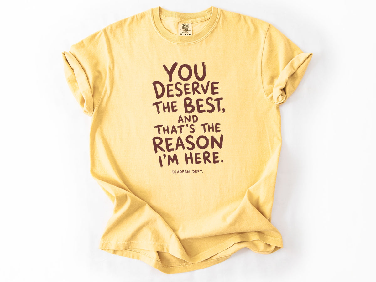 You deserve the best Tee