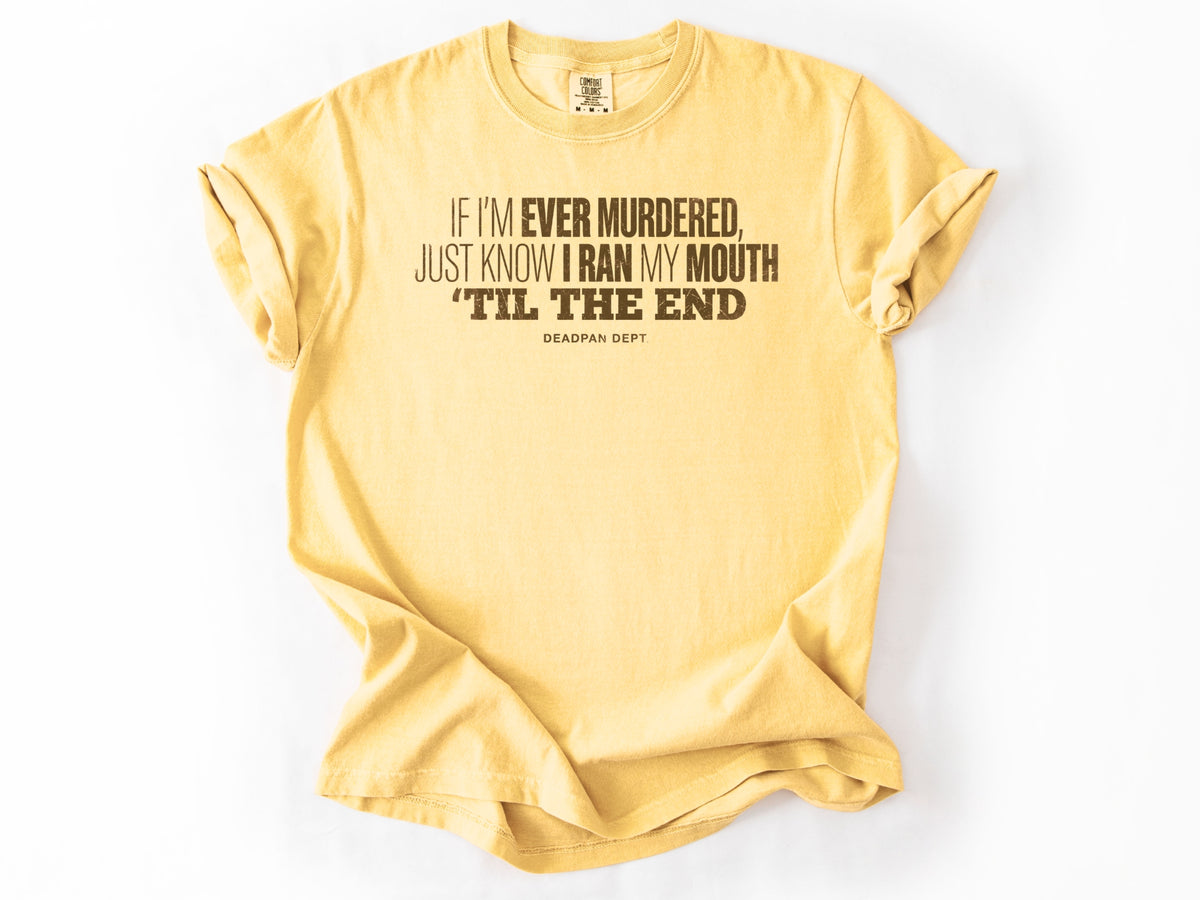 If i'm ever murdered Tee