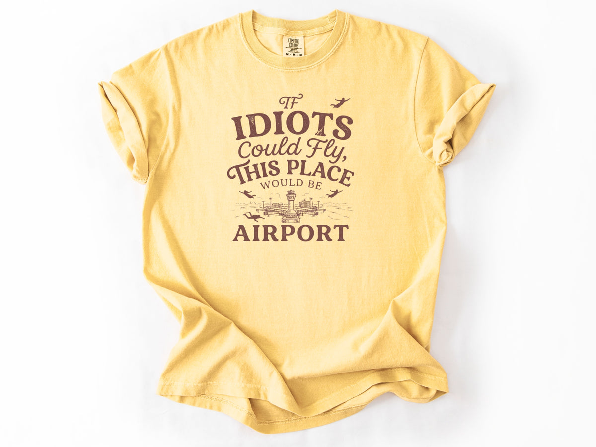 If idiots could fly Tee