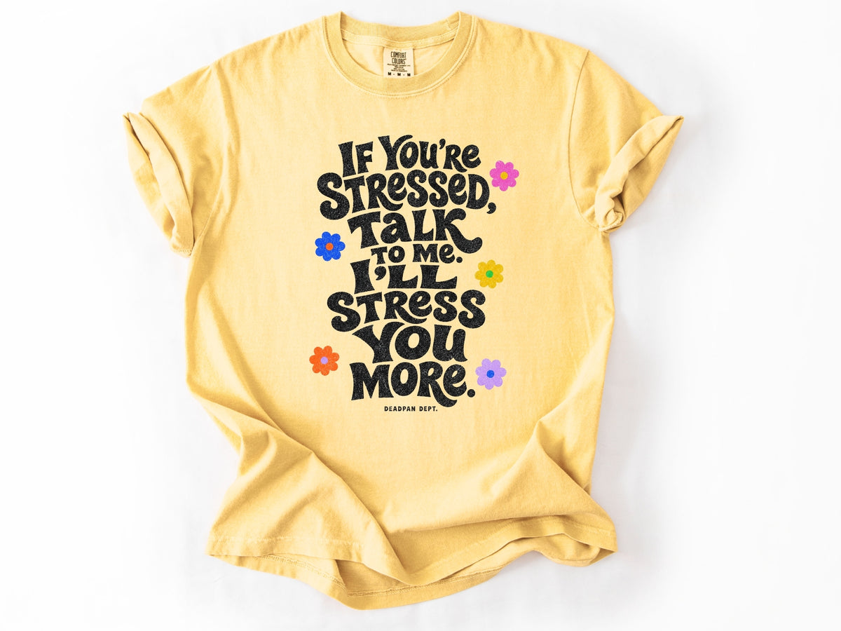 If yo're stressed Tee