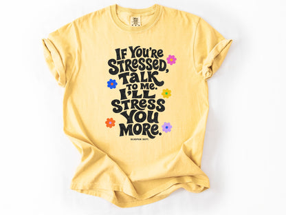 If yo're stressed Tee