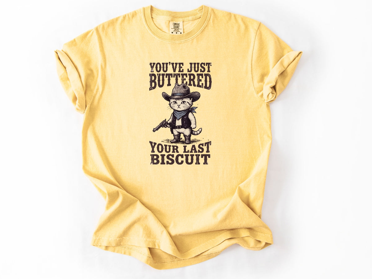 You've just buttered Tee