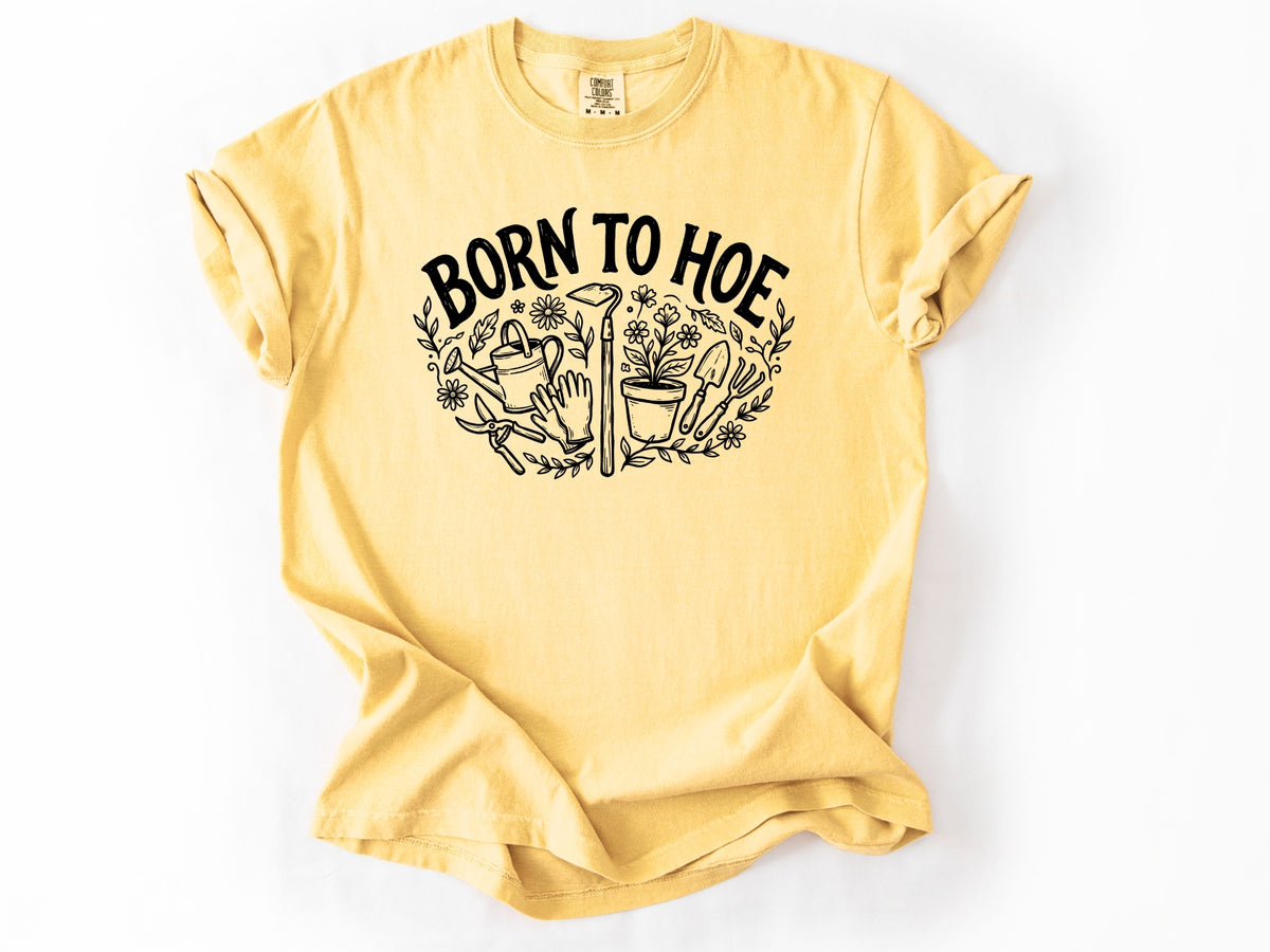 Born to hoe Tee