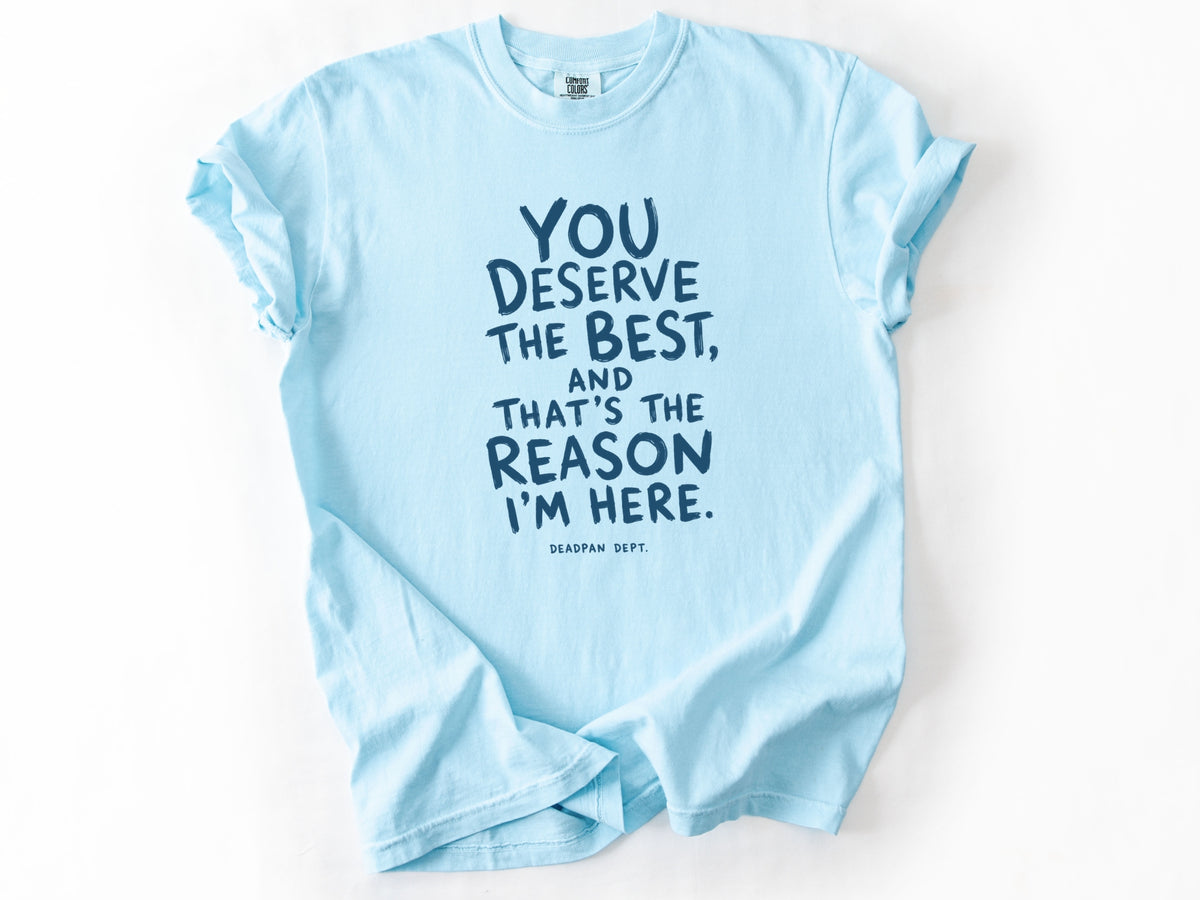You deserve the best Tee