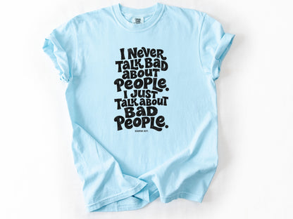 I never talk bad Tee