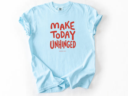 Make today unhinged Tee