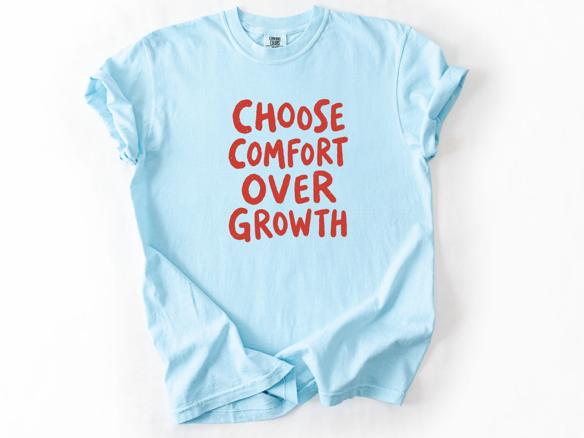 Choose comfort Tee