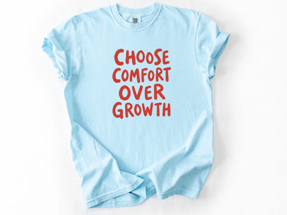 Choose comfort Tee