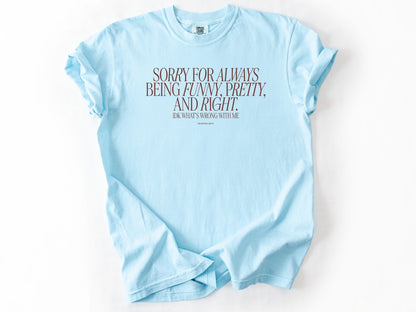 Sorry for always Tee