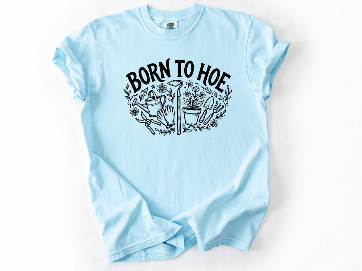 Born to hoe Tee