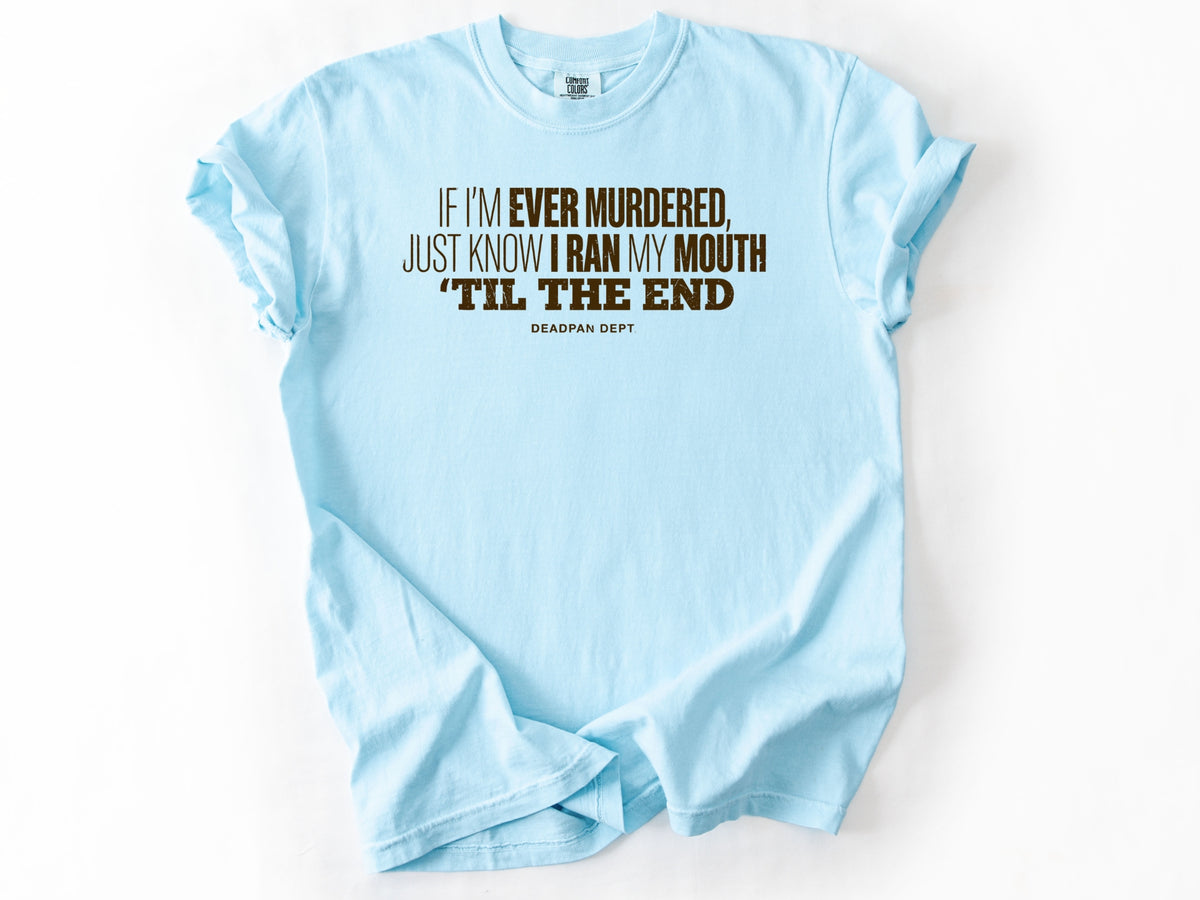 If i'm ever murdered Tee