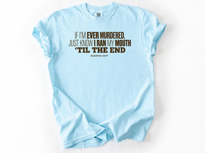 If i'm ever murdered Tee