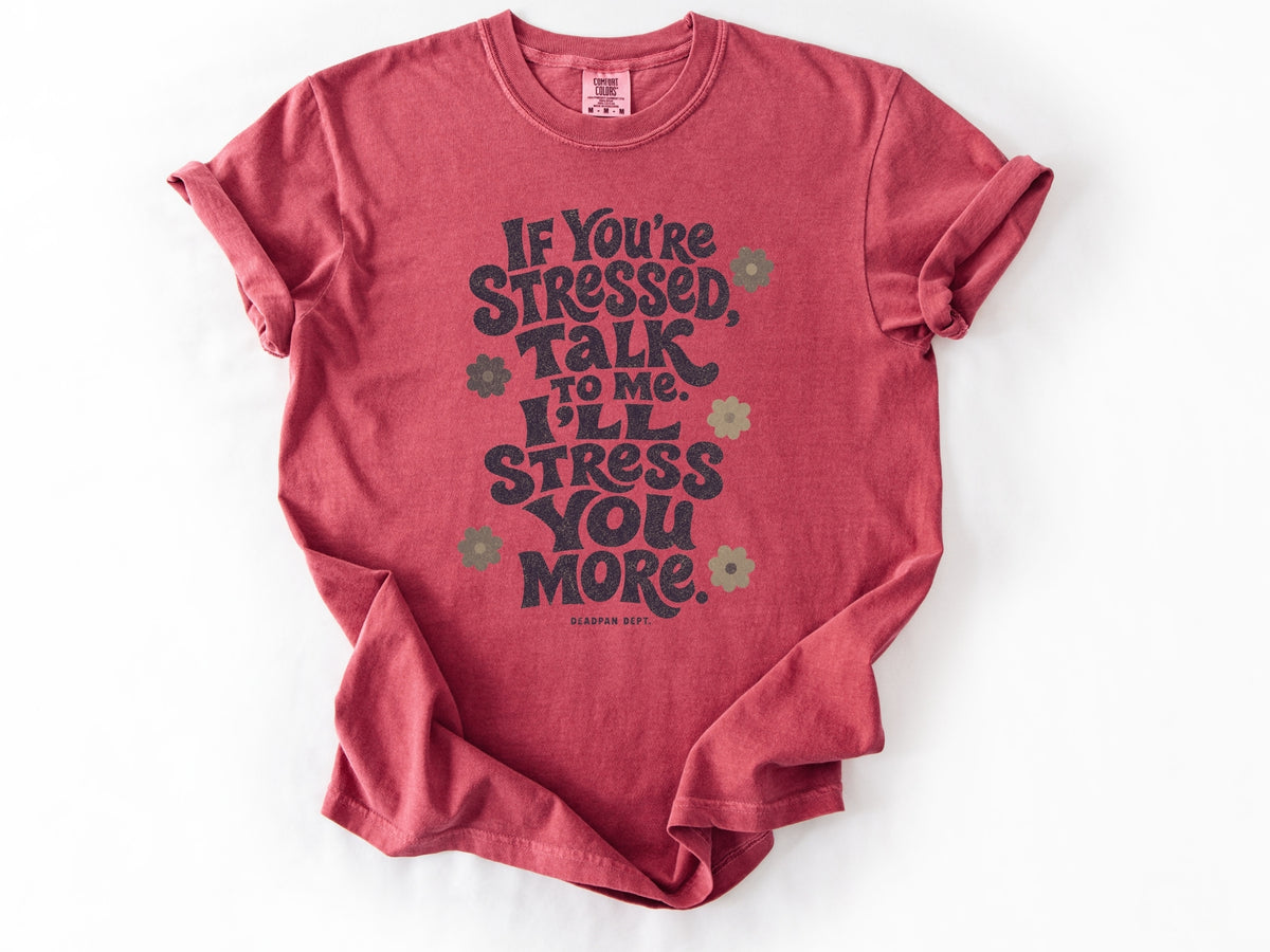 If yo're stressed Tee