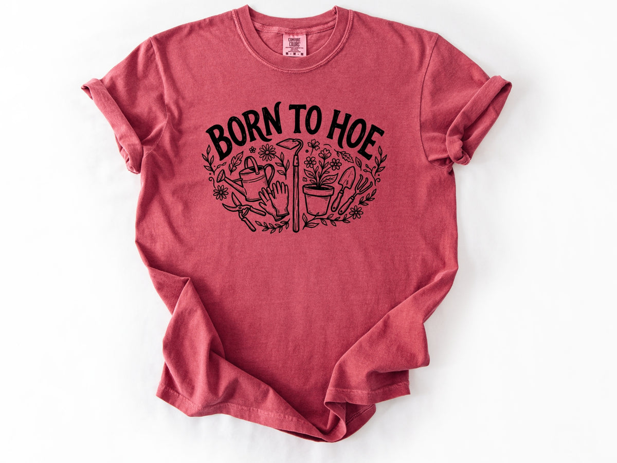 Born to hoe Tee