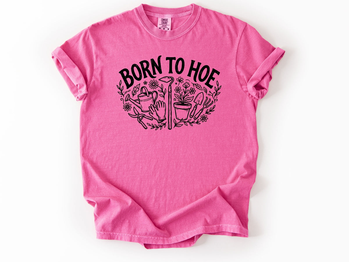 Born to hoe Tee