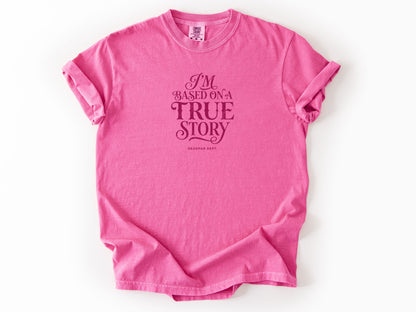 I'm based on a true story Tee