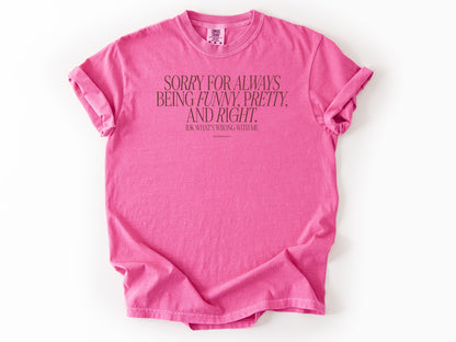 Sorry for always Tee