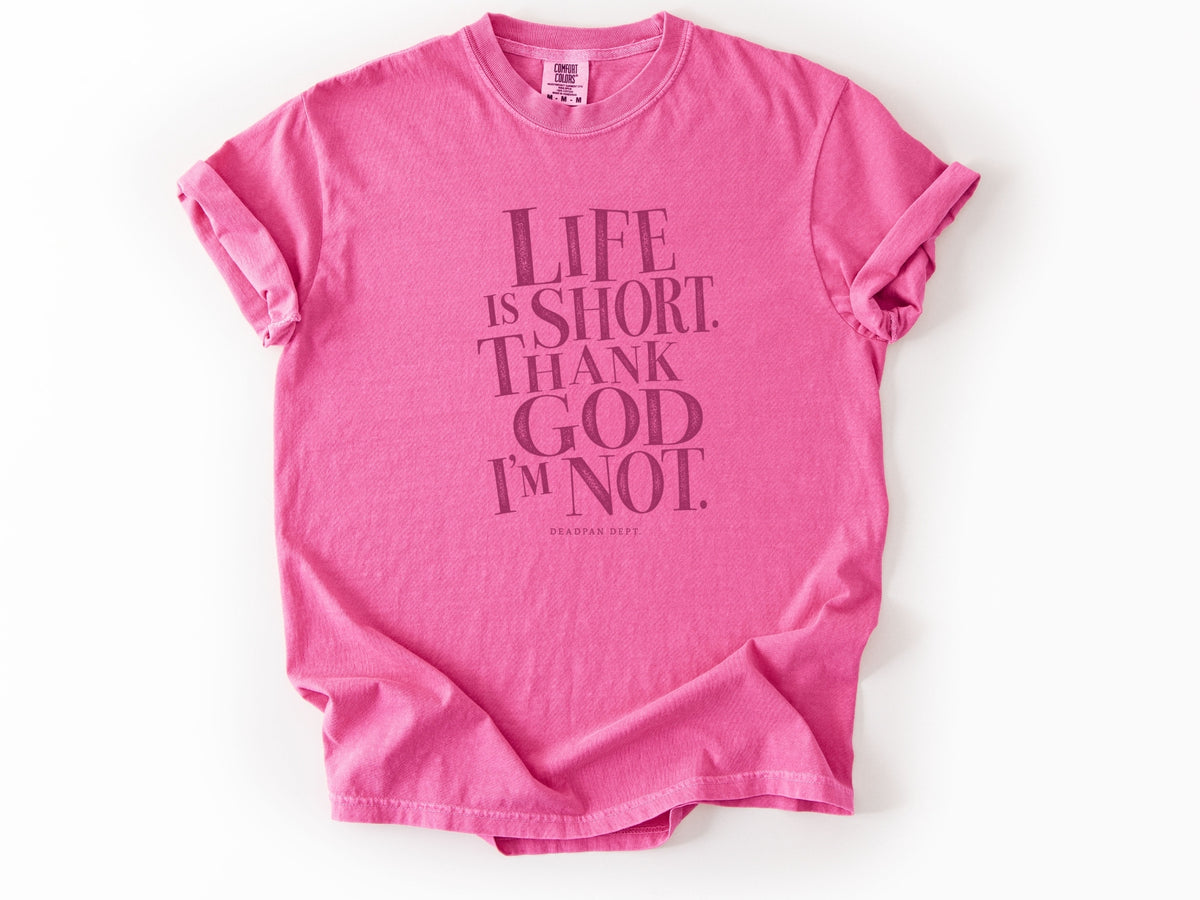Life is short Tee