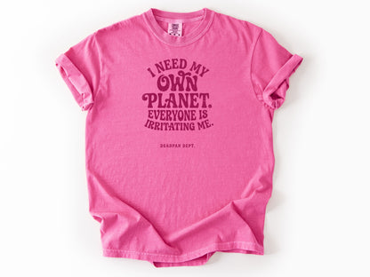 I need my own planet Tee
