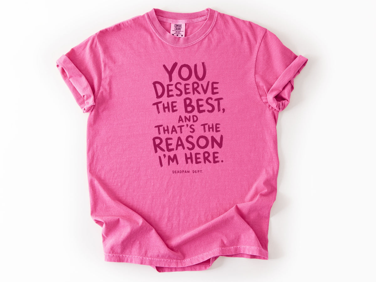 You deserve the best Tee