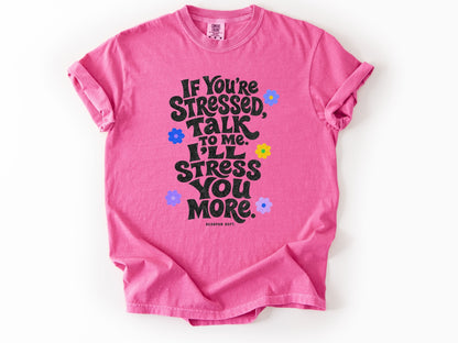 If yo're stressed Tee