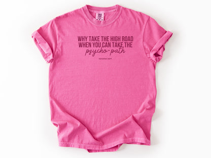 Why take the high road Tee
