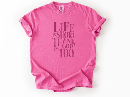 Life is short Tee
